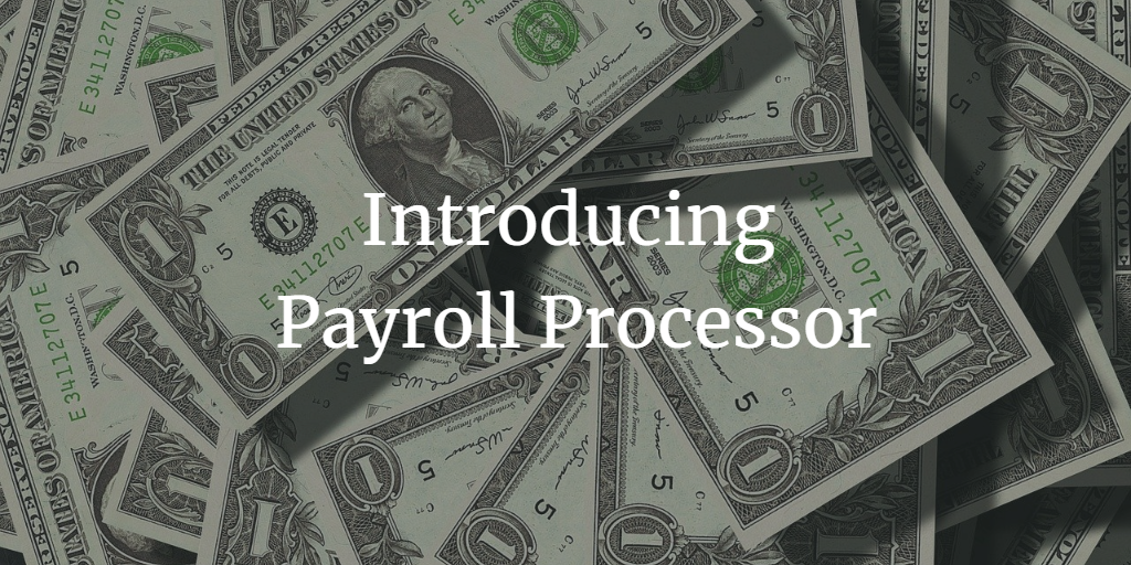 Introducing Payroll Processor