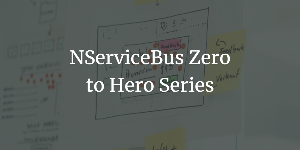 NServiceBus Zero to Hero Series