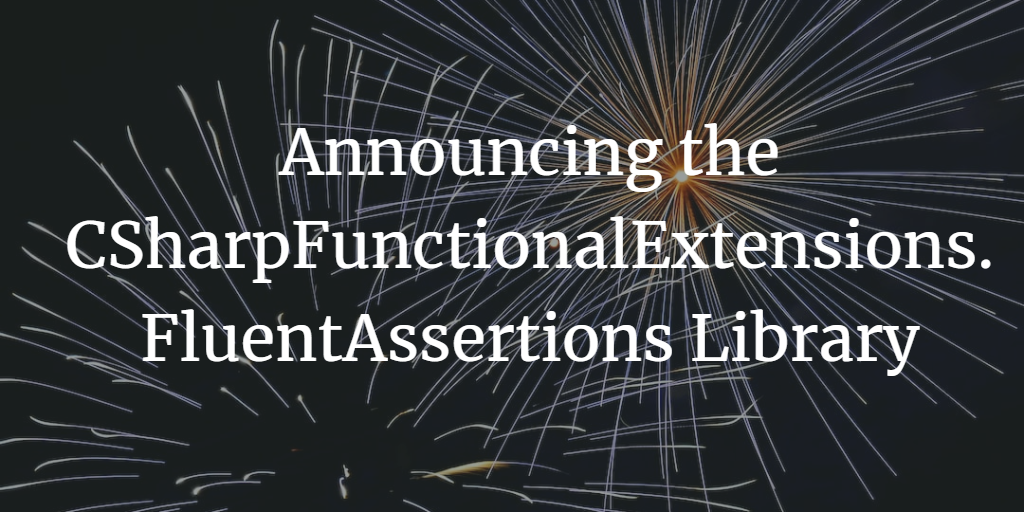 Announcing the CSharpFunctionalExtensions.FluentAssertions library
